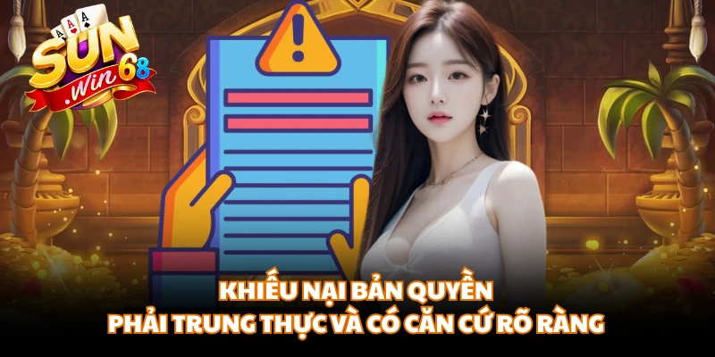 Khiếu nại bản quyền phải trung thực và có căn cứ rõ ràng