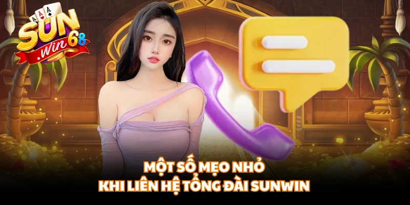 Một số mẹo nhỏ khi liên hệ tổng đài SUNWIN
