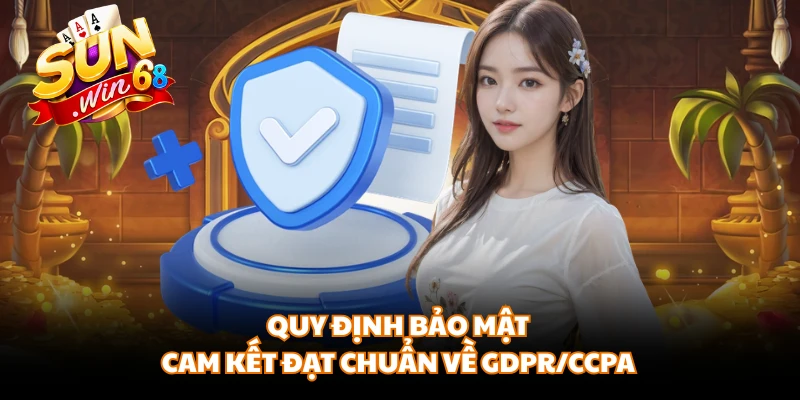 Quy định bảo mật cam kết đạt chuẩn về GDPR/CCPA