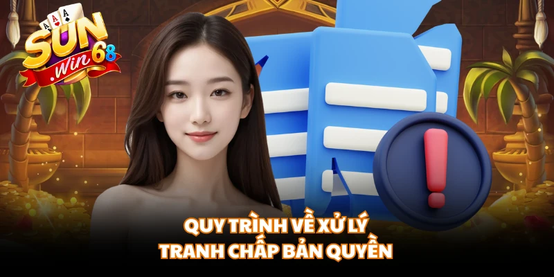 Quy trình về xử lý tranh chấp bản quyền