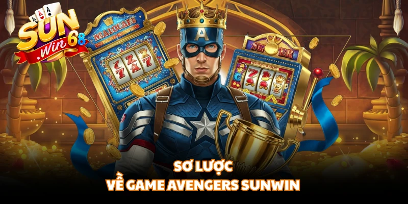 Sơ lược về game Avengers SUNWIN