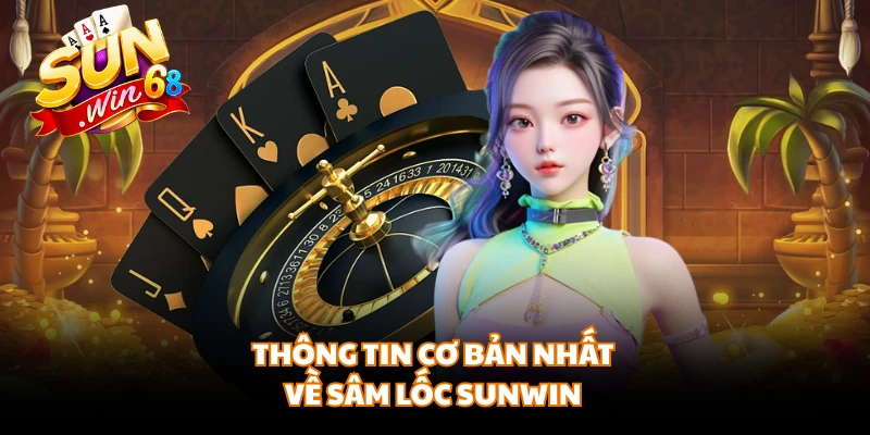 Thông tin cơ bản nhất về sâm lốc Sunwin